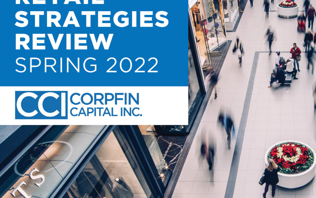 CCI Corpfin Capital Retail Strategies Review Newsletter – Spring 2022